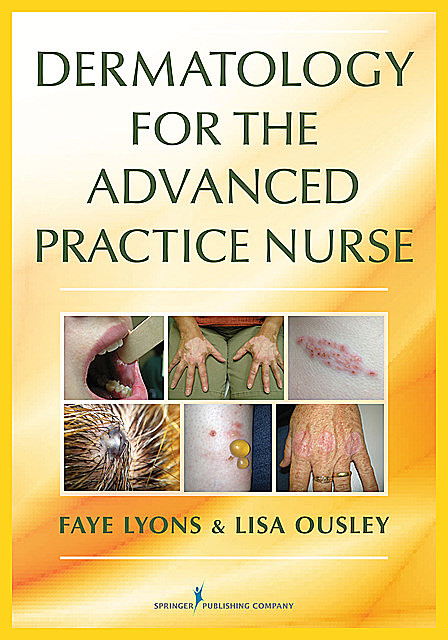 Dermatology for the Advanced Practice Nurse, DNP, RN, FNP-C, Faye Lyons, Lisa Ousley