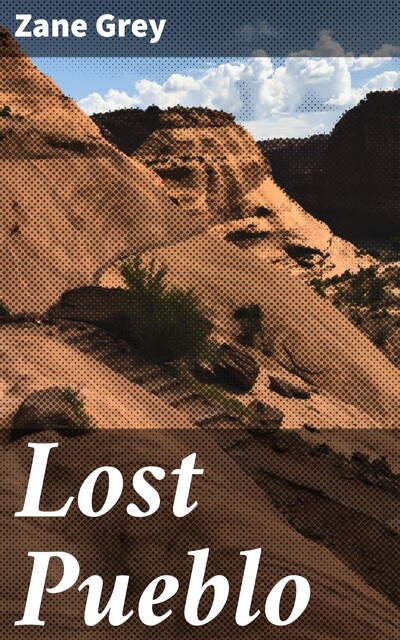 Lost Pueblo, Zane Grey