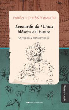 Leonardo da Vinci, filósofo del futuro, Fabián Ludueña Romandini