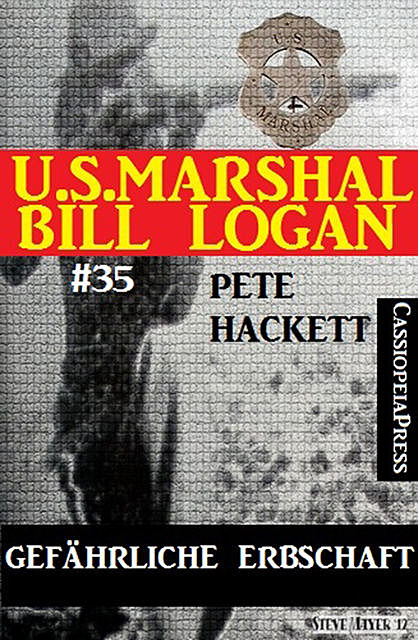 U.S. Marshal Bill Logan, Band 35: Gefährliche Erbschaft, Pete Hackett