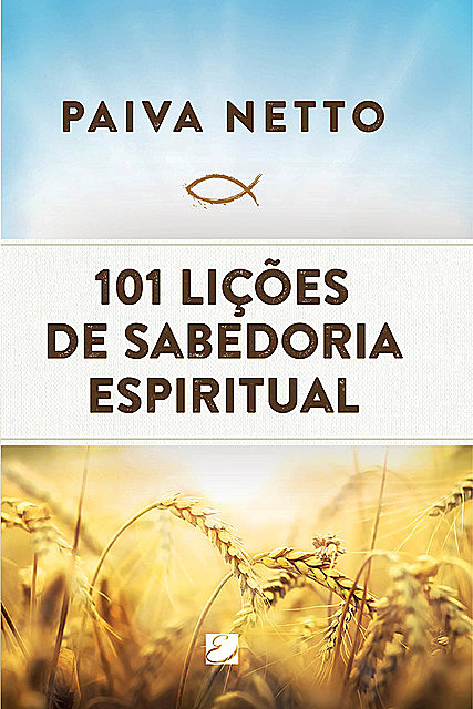 101 lições de Sabedoria Espiritual, Paiva Netto