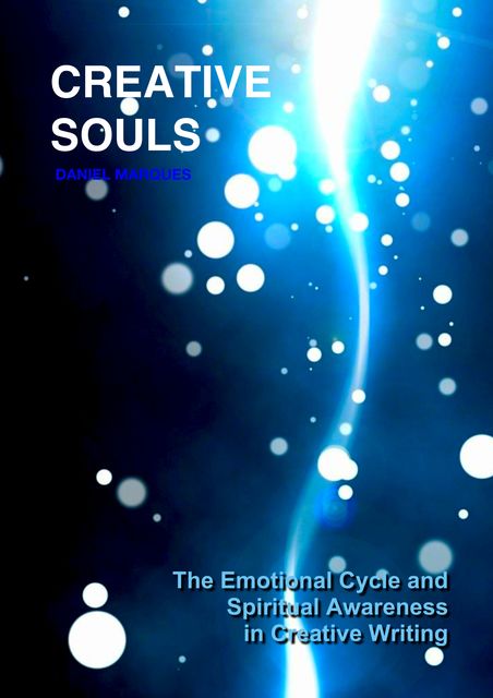 Creative Souls: The Emotional Cycle and Spiritual Awareness in Creative Writing, Daniel Marques
