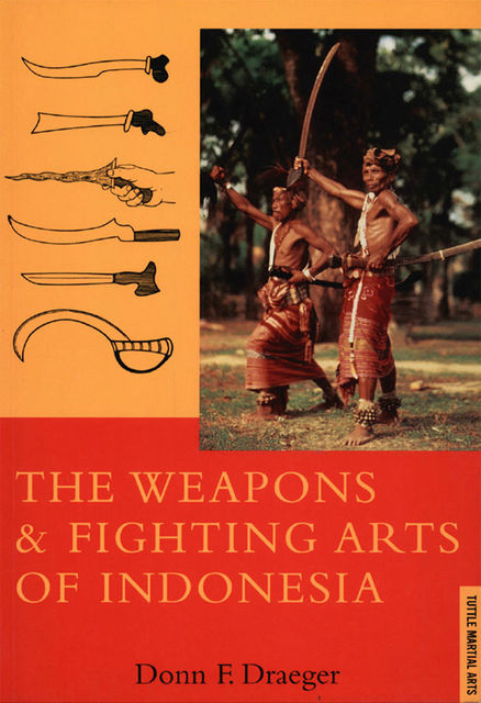 Weapons & Fighting Arts of Indonesia, Donn F. Draeger
