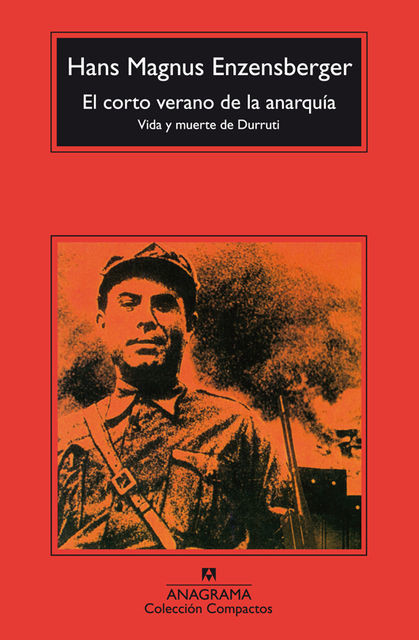 El corto verano de la anarquía. Vida y muerte de Durruti, Hans Magnus Enzensberger