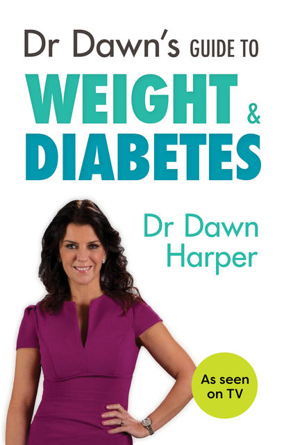 Dr Dawns Guide to Weight & Diabetes, Dawn Harper