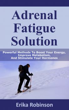 Adrenal Fatigue Solution, Erika Robinson