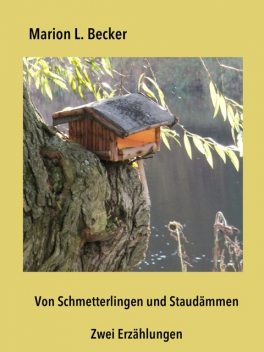 Von Schmetterlingen und Staudämmen, Marion L. Becker