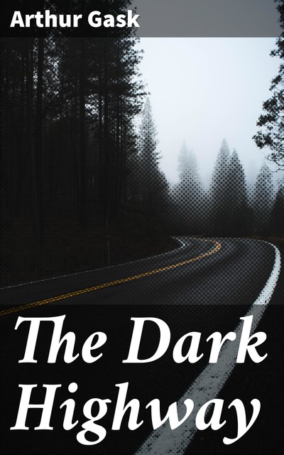 The Dark Highway, Arthur Gask
