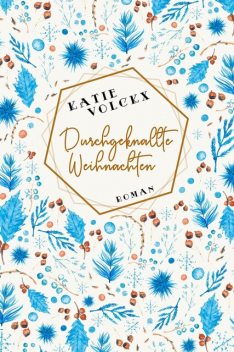Durchgeknallte Weihnachten, Katie Volckx