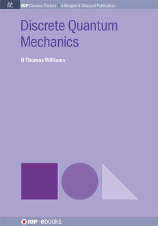 Discrete Quantum Mechanics, H. Thomas Williams