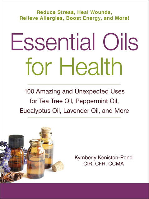 Essential Oils for Health, Kymberly Keniston-Pond