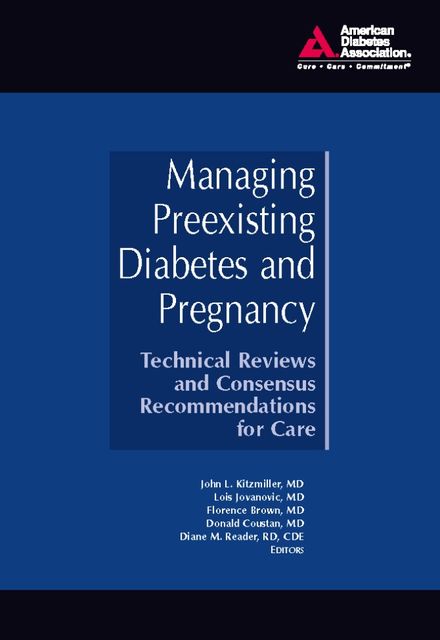 Managing Preexisting Diabetes and Pregnancy, R.D, CDE, Diane M. Reader, Donald Coustan, Florence Brown, John L. Kitzmiller, Lois Jovanovic