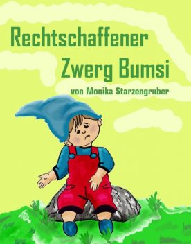 Rechtschaffener Zwerg Bumsi, Monika Starzengruber