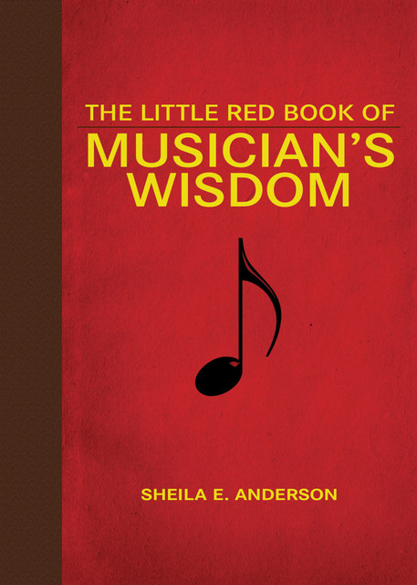 The Little Red Book of Musician's Wisdom, Sheila E. Anderson