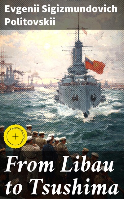 From Libau to Tsushima, Evgenii Sigizmundovich Politovskii