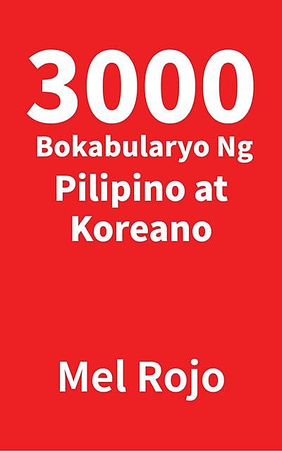 3000 Bokabularyo Ng Pilipino at Koreano, Mel Rojo