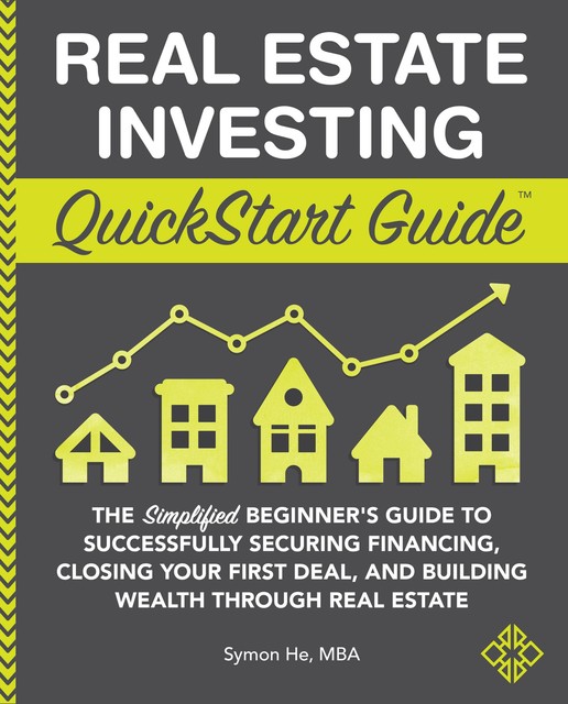 Real Estate Investment QuickStartGuide, Symon He
