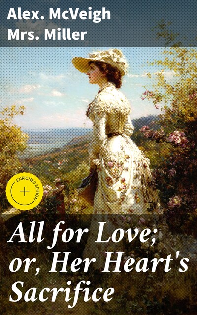All for Love; or, Her Heart's Sacrifice, Alex. Mcveigh Miller