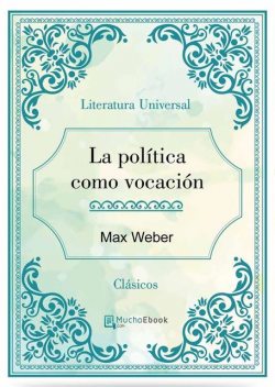 La política como vocación, Max Webber