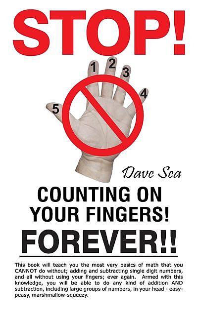 Stop Counting On Your Fingers, Forever, Dave Sea