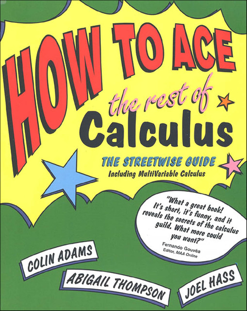 How to Ace the Rest of Calculus, Abigail Thompson, Colin Adams, Joel Hass