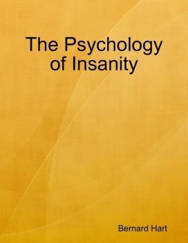 The Psychology of Insanity, Bernard Hart