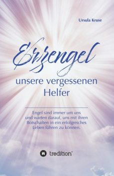 Erzengel – unsere vergessenen Helfer, Ursula Kruse