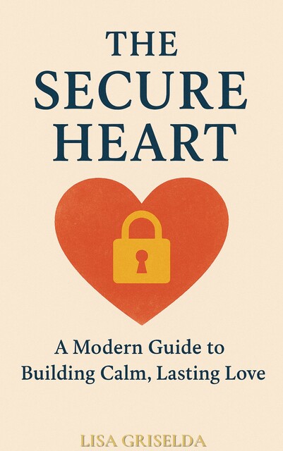 The Secure Heart, Lisa Griselda