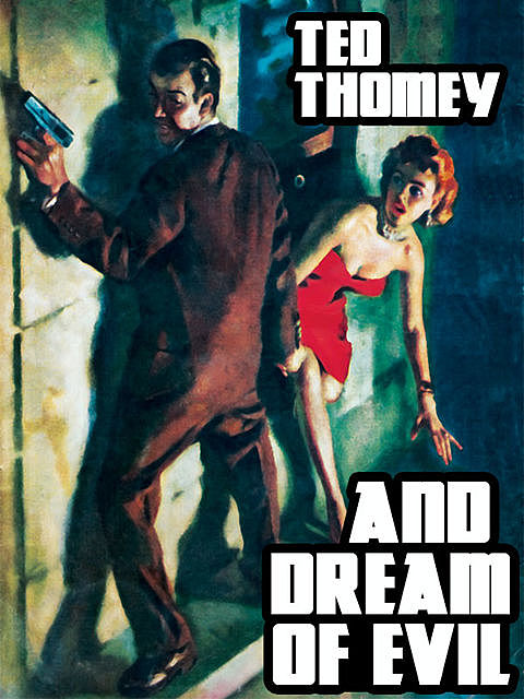 And Dream of Evil, Tedd Thomey