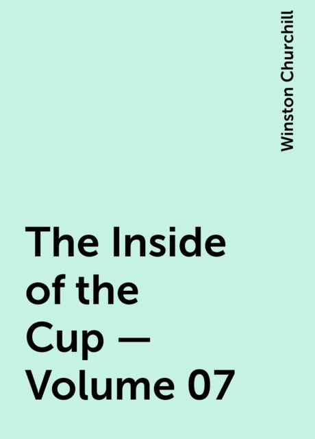 The Inside of the Cup — Volume 07, Winston Churchill