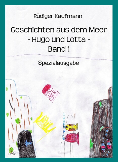 Geschichten aus dem Meer -Hugo und Lotta, Rüdiger Kaufmann