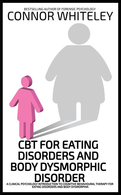 CBT For Eating Disorders and Body Dysphoric Disorder, Connor Whiteley