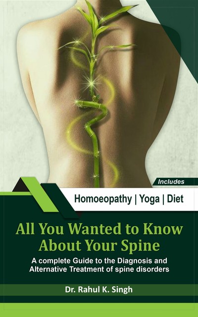 All You Wanted to Know About Your Spine, Rahul Singh