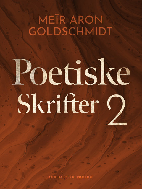 Poetiske skrifter 2, Meïr Aron Goldschmidt