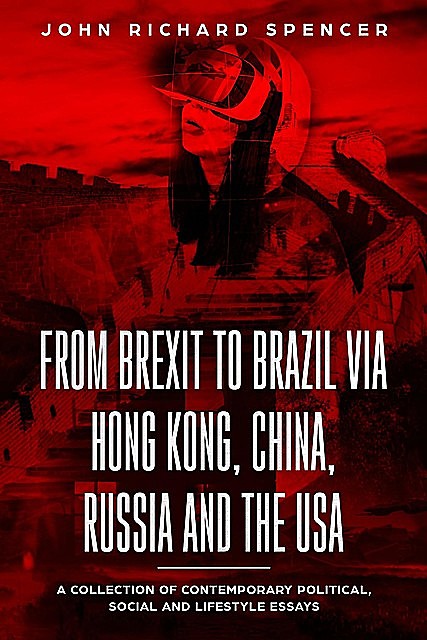 From Brexit to Brazil via Hong Kong, China, Russia and the USA, John Spencer