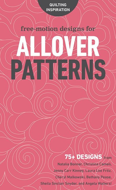 Free-Motion Designs for Allover Patterns, Christina Cameli, Natalia Bonner