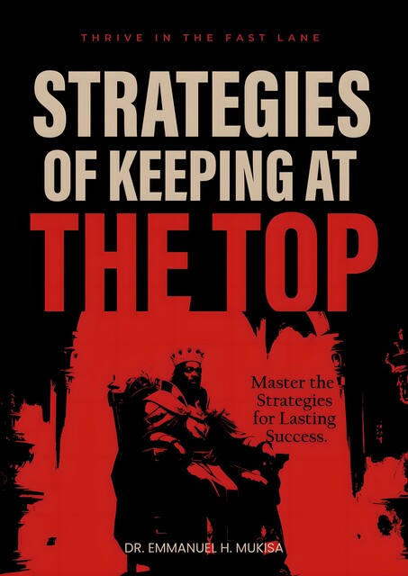 Strategies of Keeping At The Top, Emmanuel H. Mukisa