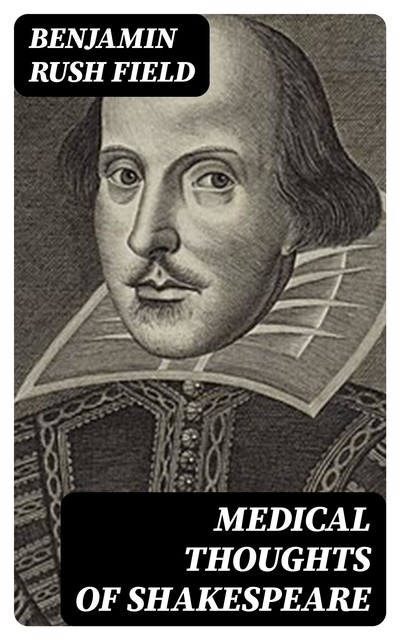 Medical Thoughts of Shakespeare, Benjamin Rush Field