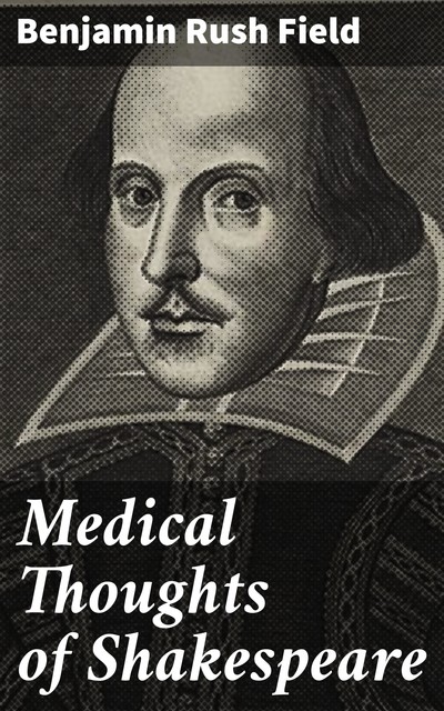 Medical Thoughts of Shakespeare, Benjamin Rush Field