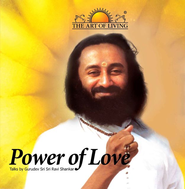 Power of Love, Gurudev Sri Sri Ravi Shankar