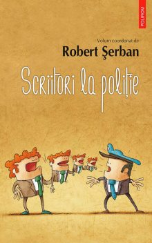 Scriitori la poliție, Robert Şerban