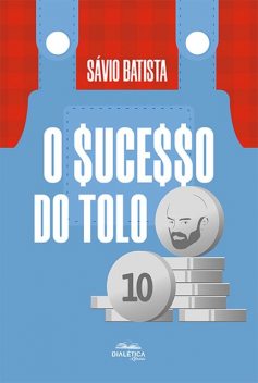 O sucesso do tolo, Sávio Batista