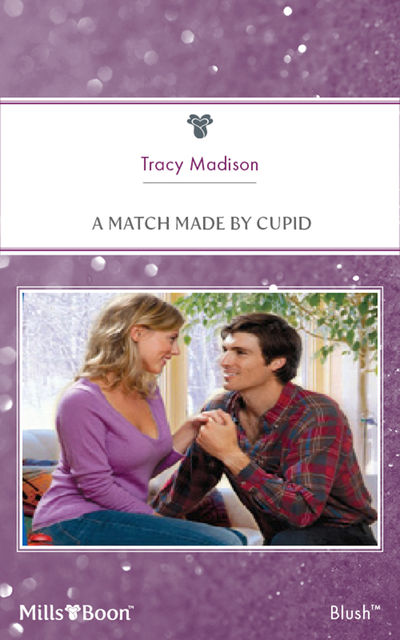 A Match Made By Cupid, Tracy Madison