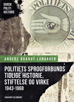 Politiets Sprogforbunds tidlige historie, stiftelse og virke (1943–1968), Anders Brandt Lundager