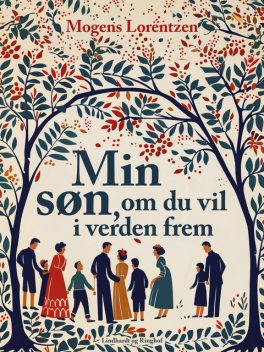 Min søn, om du vil i verden frem, Mogens Lorentzen