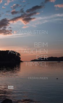 Beim Auftauchen der Himmel, Anna Stern