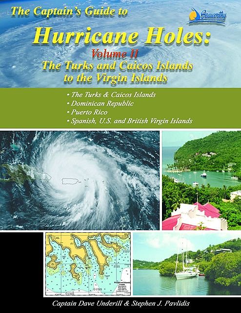 The Captains Guide to Hurricane Holes – Volume II – The Turks and Caicos to the Virgin Islands, Stephen J Pavlidis, David Underill