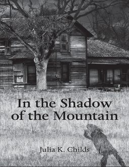 In the Shadow of the Mountain, Julia K. Childs