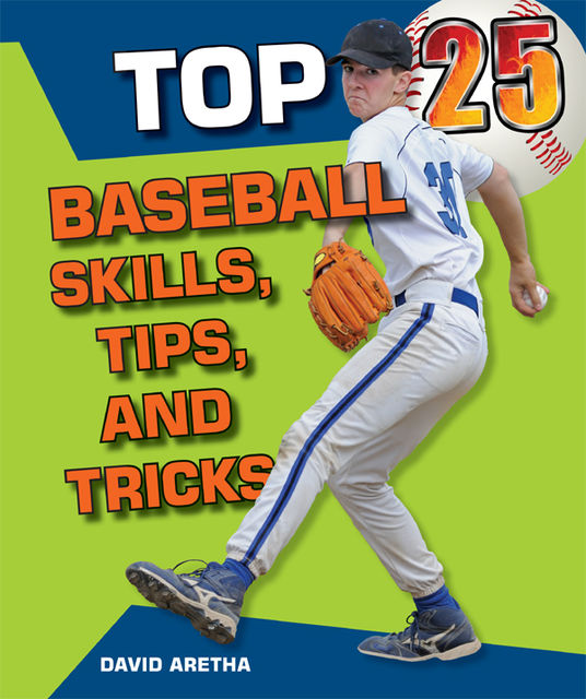 Top 25 Baseball Skills, Tips, and Tricks, David Aretha