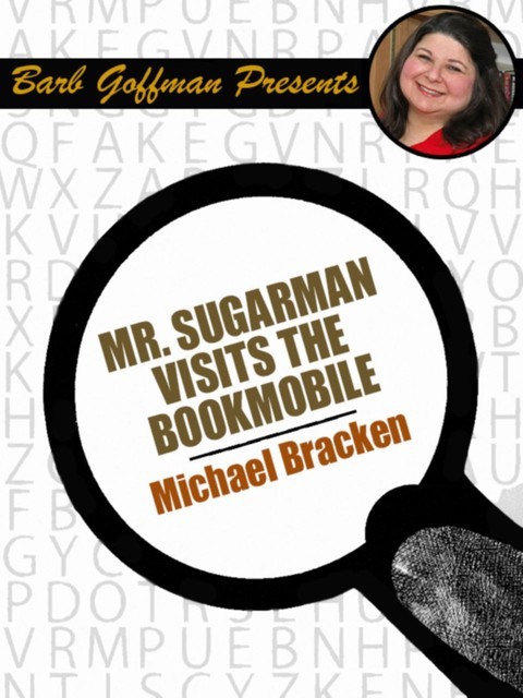 Mr. Sugarman Visits the Bookmobile, Michael Bracken